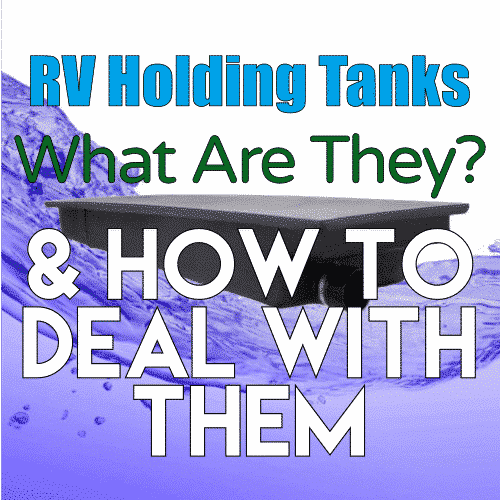 RV Holding Tanks Explained - Living the RV Life