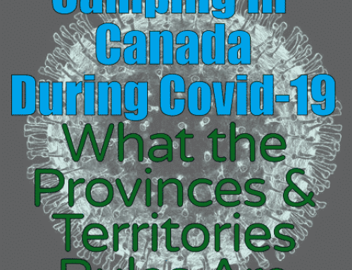 Camping in Canada During Covid-19 – What’s open, Where you can go.