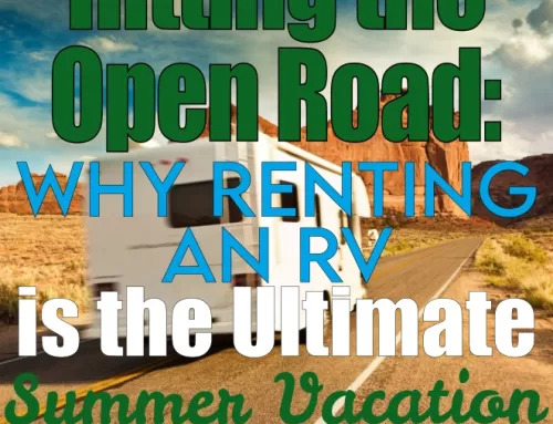 Hitting the Open Road: Why Renting an RV is the Ultimate Summer Vacation Choice